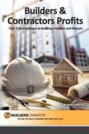 Builders and Contractors Profits - Your 5 Simple Stages to Building Freedom and Lifestyle di Greg Hamlyn edito da Complete Publishing