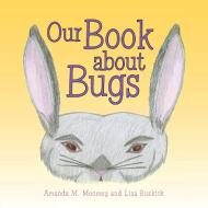 Our Book about Bugs di Amanda M. Moomey, Lisa Buskirk edito da LifeRich Publishing