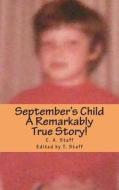September's Child: A Heart - Wrenching True Story di C. a. Staff edito da Createspace