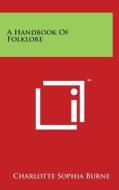 A Handbook of Folklore di Charlotte Sophia Burne edito da Literary Licensing, LLC