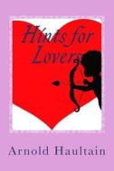 Hints for Lovers: The Secret Nature and Psychology of Love. di Arnold Haultain edito da Createspace
