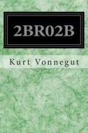 2br02b di Kurt Vonnegut edito da Createspace
