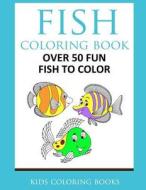 Fish Coloring Book di Kids Coloring Books edito da Createspace