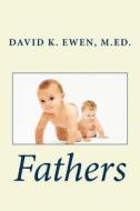 Fathers di David K. Ewen M. Ed edito da Createspace