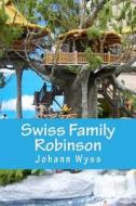 Swiss Family Robinson di Johann Wyss edito da Createspace Independent Publishing Platform