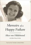Memoirs of a Happy Failure di Alice Von Hildebrand edito da ST BENEDICT