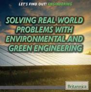 Solving Real World Problems with Environmental and Green Engineering di Kristi Lew edito da Rosen Education Service