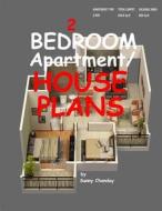 2 Bedroom Apartment / House Plans di Sunny Chanday edito da Createspace