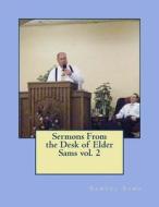 Sermons from the Desk of Elder Sams di Samuel Sams edito da Createspace