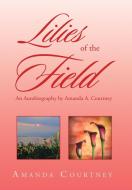 Lilies of the Field di Amanda Courtney edito da Xlibris