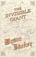 The Invisible Giant di Bram Stoker edito da Fantasy and Horror Classics