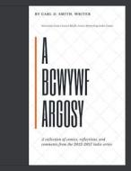 The Bcwywf Argosy di Carl D. Smith edito da Createspace Independent Publishing Platform