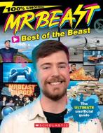 Best of the Beast! the Mr. Beast Unofficial Guide di Scholastic edito da Scholastic