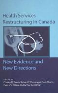 Health Services Restructuring in Canada: New Evidence and New Directions di Charles M. Beach, Richard Chaykowski, Sam Shortt edito da MCGILL QUEENS UNIV PR