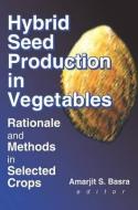 Hybrid Seed Production in Vegetables di Amarjit S. Basra edito da Taylor & Francis Ltd