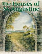 Houses of St. Augustine di David Nolan edito da Pineapple Press, Inc.