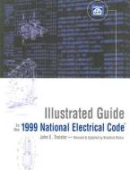 Illustrated Guide to the 1999 National Electrical Code di John E. Traister edito da CRAFTSMAN PR