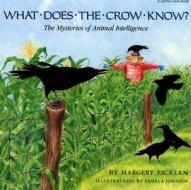 What Does the Crow Know?: The Mysteries of Animal Intelligence di Margery Facklam edito da Sierra Club Books for Children