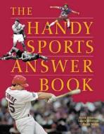 The Handy Sports Answer Book di Kevin Hillstrom, Laurie Hillstrom, Roger Matuz edito da Visible Ink Press