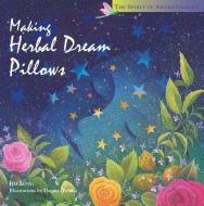Making Herbal Dream Pillows di Jim Long edito da Storey Books