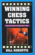 Winning Chess Tactics di Bill Robertie edito da Cardoza Publishing