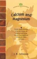 Calcium And Magnesium di L.B. Johnson edito da Woodland Publishing Inc.