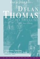Dylan Thomas the Biography di Paul Ferris edito da COUNTERPOINT PR
