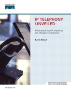 Ip Telephony Unveiled di Kevin Brown edito da Pearson Education (us)