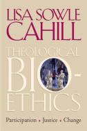 Theological Bioethics di Lisa Sowle Cahill edito da Georgetown University Press