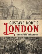 Gustave Dorè's London: A Pilgrimage - Retro Restored Special Edition di Blanchard Jerrold edito da ASME
