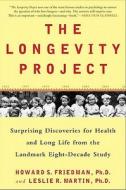 The Longevity Project: Surprising Discoveries for Health and Long Life from the Landmark Eight-Decade Study di Howard S. Friedman, Leslie R. Martin edito da Hudson Street Press