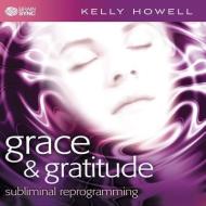 Grace & Gratitude di Kelly Howell edito da Brain Sync