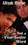 Sin Is Not A Four-letter Word di Aliyah Burke edito da Phaze Books