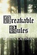 Breakable Rules di Kristen Kauffman edito da America Star Books