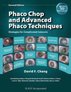 Phaco Chop and Advanced Phaco Techniques: Strategies for Complicated Cataracts [With DVD] di David F. Chang edito da SLACK INC