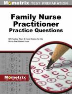 Family Nurse Practitioner Practice Questions: NP Practice Tests & Exam Review for the Nurse Practitioner Exam di NP Exam Secrets Test Prep Team edito da MOMETRIX MEDIA LLC