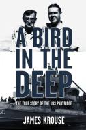 A Bird in the Deep di James Christopher Krouse edito da ATBOSH Media Ltd.