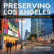 Preserving Los Angeles di Ken Bernstein, Stephen Schafer edito da Angel City Press