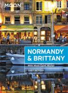 Moon Normandy & Brittany (First Edition) di Chris Newens edito da Avalon Travel Publishing