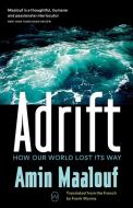 Adrift: How the World Lost Its Way di Amin Maalouf edito da WORLD ED LLC