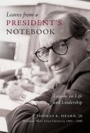 Leaves from a President's Notebook: Lessons on Life and Leadership di Thomas K. Hearn edito da CTR FOR CREATIVE LEADERSHIP