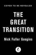 The Great Transition di Nick Fuller Googins edito da ATRIA