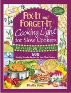 Fix-It and Forget-It Cooking Light for Slow Cookers: 600 Healthy, Low-Fat Recipes for Your Slow Cooker di Phyllis Good edito da GOOD BOOKS