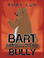 Bart Bamboozles a Bully di Aunt Lou edito da Page Publishing, Inc.