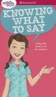 A Smart Girl's Guide: Knowing What to Say: Finding the Words to Fit Any Situation di Patti Kelley Criswell edito da AMER GIRL PUB INC