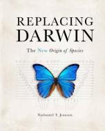 Replacing Darwin: The New Origin of Species di Nathaniel T. Jeanson edito da MASTER BOOKS INC
