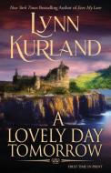 A Lovely Day Tomorrow di Lynn Kurland edito da Kurland Book Productions, Inc.