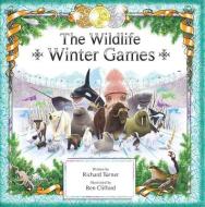 The Wildlife Winter Games di Richard Turner edito da Starfish Bay Children's Books