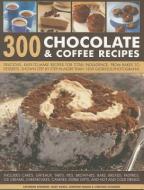 300 Chocolate & Coffee Recipes di Catherine Atkinson, Mary Banks, Christine McFadden edito da Anness Publishing