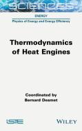 Thermodynamics Of Heat Engines di Desmet edito da ISTE Ltd